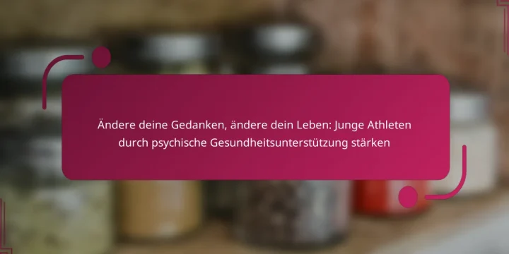 Ändere deine Gedanken, ändere dein Leben: Junge Athleten durch psychische Gesundheitsunterstützung stärken