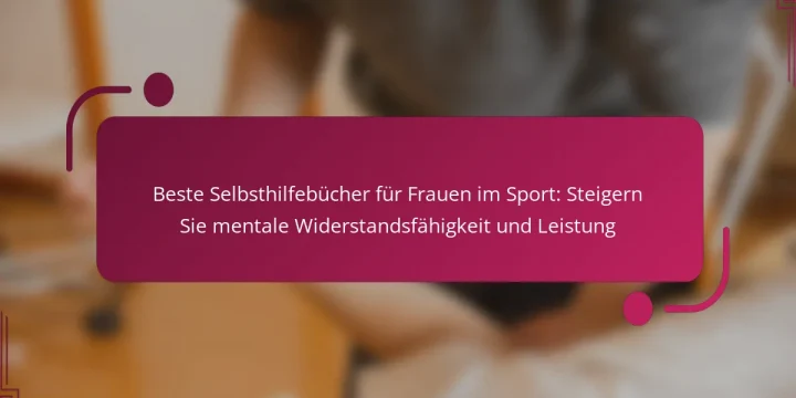 Beste Selbsthilfebücher für Frauen im Sport: Steigern Sie mentale Widerstandsfähigkeit und Leistung