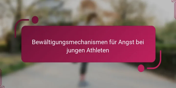 Bewältigungsmechanismen für Angst bei jungen Athleten