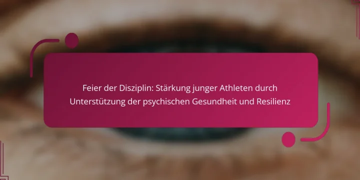 Feier der Disziplin: Stärkung junger Athleten durch Unterstützung der psychischen Gesundheit und Resilienz