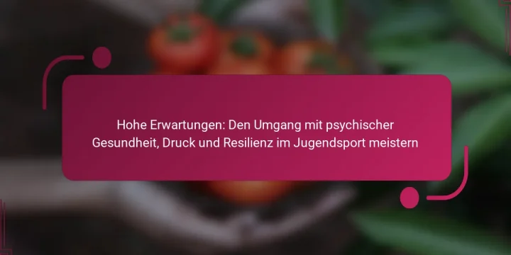 Hohe Erwartungen: Den Umgang mit psychischer Gesundheit, Druck und Resilienz im Jugendsport meistern