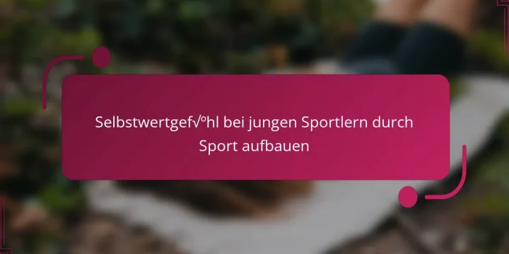 Selbstwertgefühl bei jungen Sportlern durch Sport aufbauen