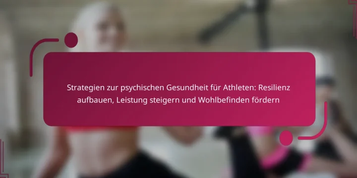 Strategien zur psychischen Gesundheit für Athleten: Resilienz aufbauen, Leistung steigern und Wohlbefinden fördern