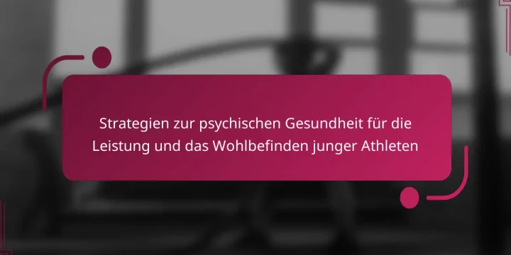 Strategien zur psychischen Gesundheit für die Leistung und das Wohlbefinden junger Athleten