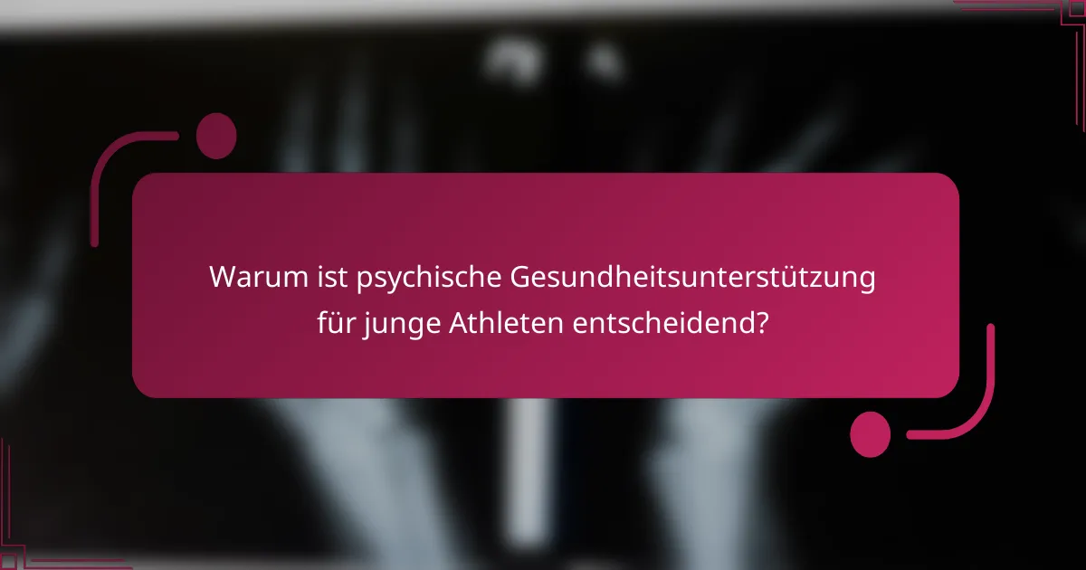 Warum ist psychische Gesundheitsunterstützung für junge Athleten entscheidend?