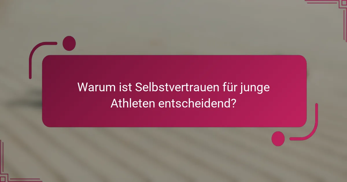 Warum ist Selbstvertrauen für junge Athleten entscheidend?