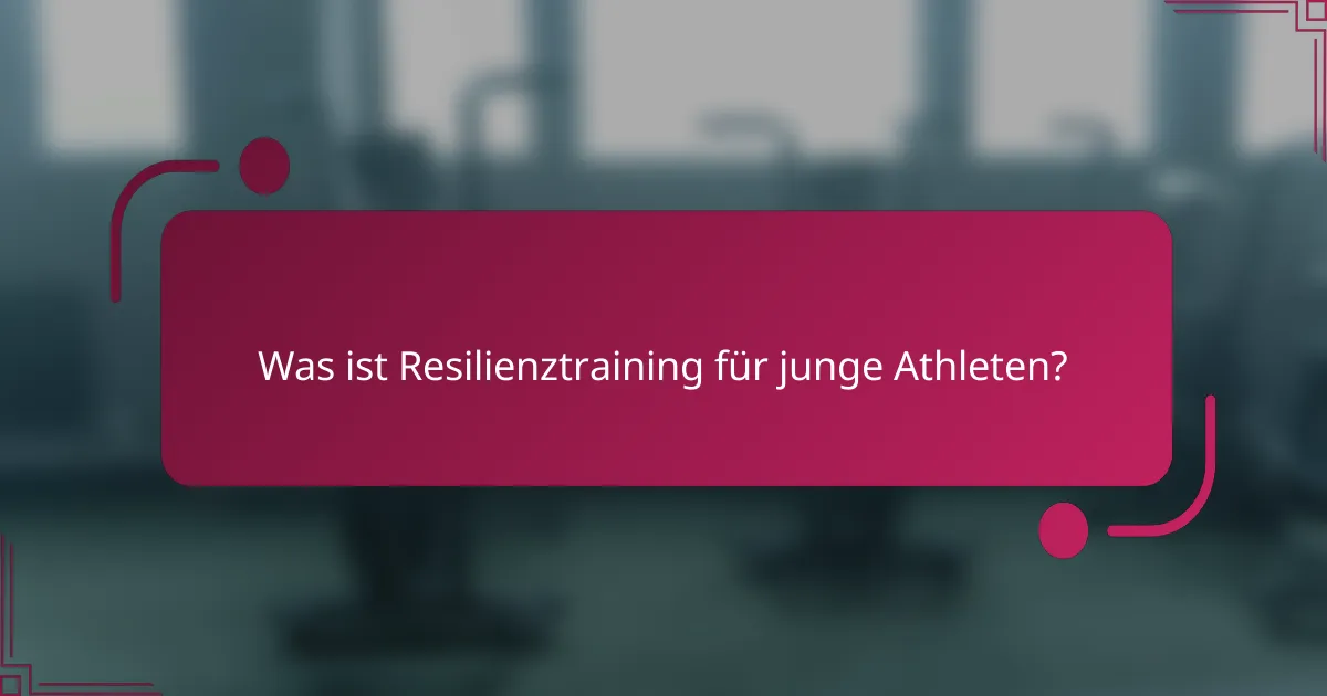 Was ist Resilienztraining für junge Athleten?