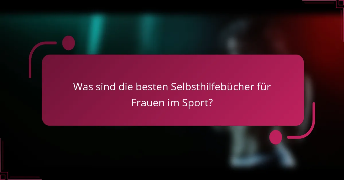 Was sind die besten Selbsthilfebücher für Frauen im Sport?