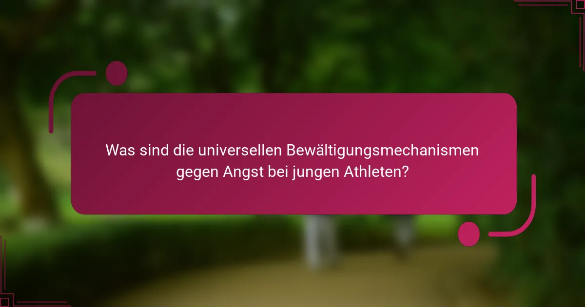 Was sind die universellen Bewältigungsmechanismen gegen Angst bei jungen Athleten?