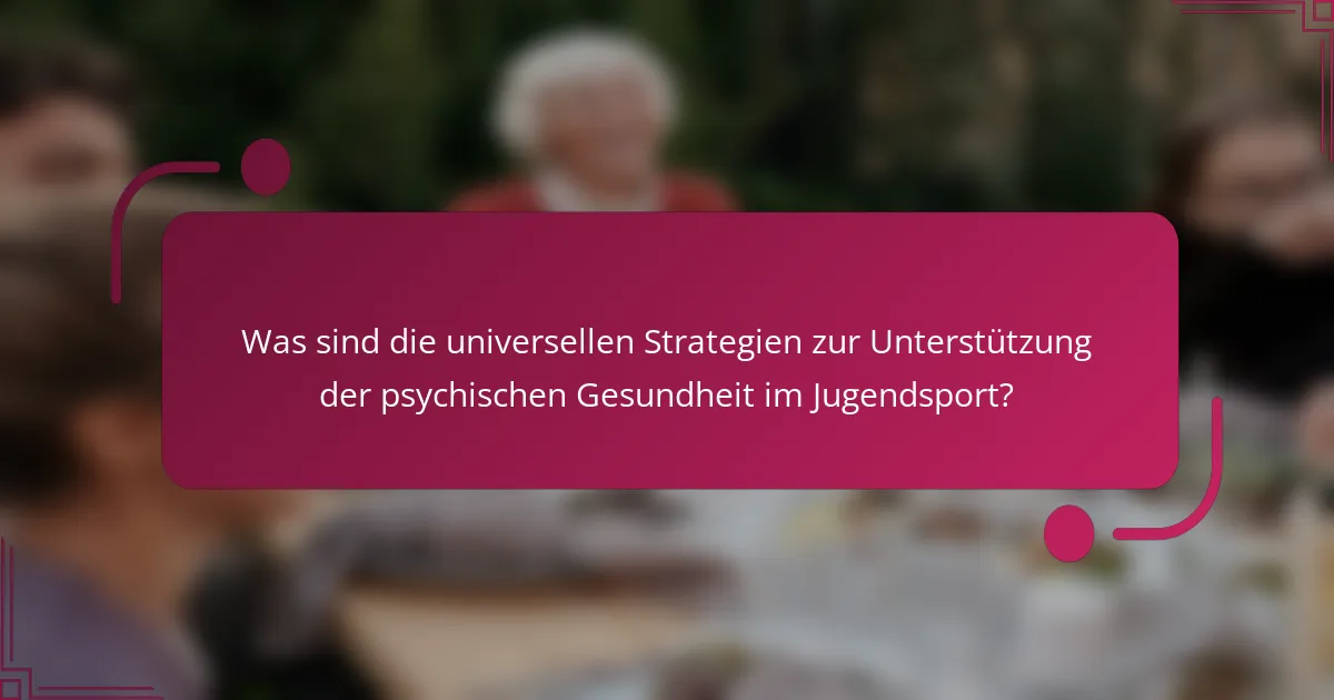 Was sind die universellen Strategien zur Unterstützung der psychischen Gesundheit im Jugendsport?