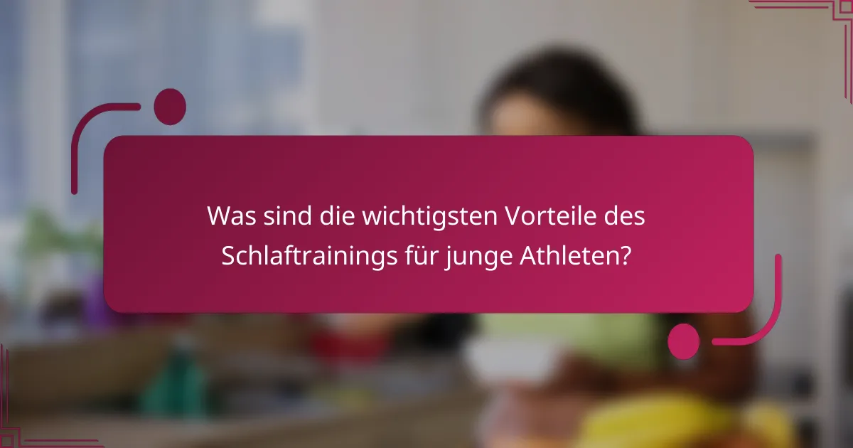 Was sind die wichtigsten Vorteile des Schlaftrainings für junge Athleten?