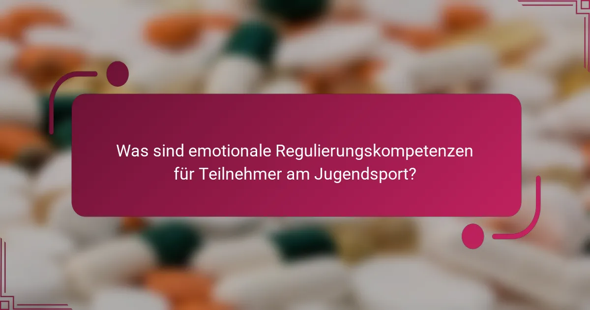 Was sind emotionale Regulierungskompetenzen für Teilnehmer am Jugendsport?