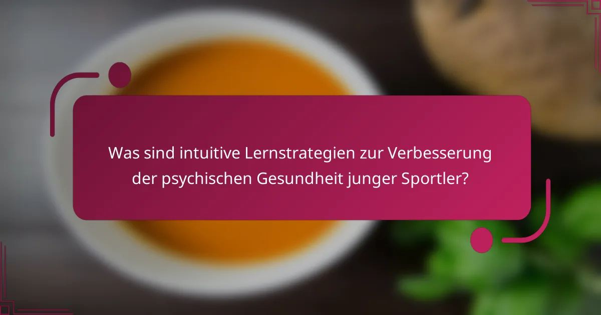 Was sind intuitive Lernstrategien zur Verbesserung der psychischen Gesundheit junger Sportler?