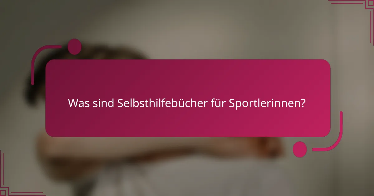 Was sind Selbsthilfebücher für Sportlerinnen?