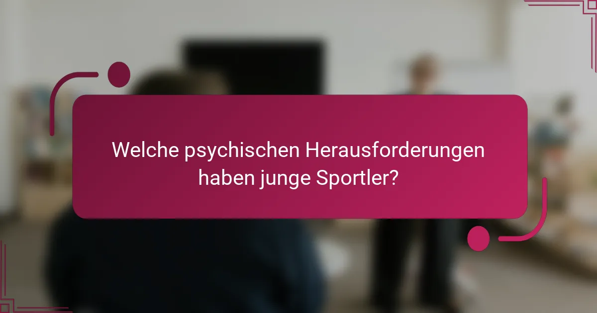 Welche psychischen Herausforderungen haben junge Sportler?