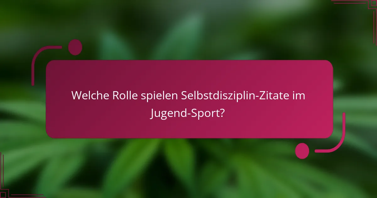 Welche Rolle spielen Selbstdisziplin-Zitate im Jugend-Sport?