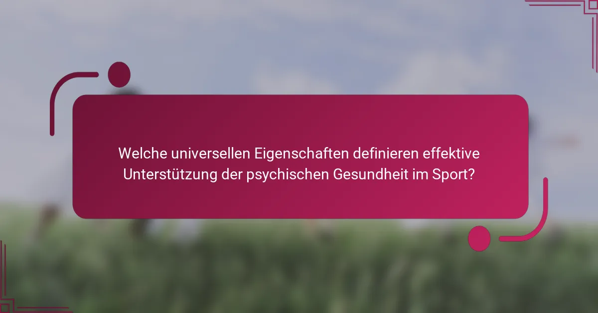 Welche universellen Eigenschaften definieren effektive Unterstützung der psychischen Gesundheit im Sport?