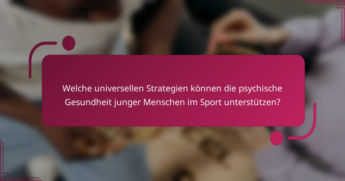 Welche universellen Strategien können die psychische Gesundheit junger Menschen im Sport unterstützen?