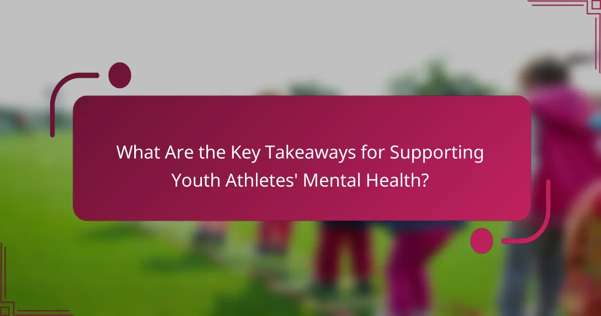 What Are the Key Takeaways for Supporting Youth Athletes' Mental Health?