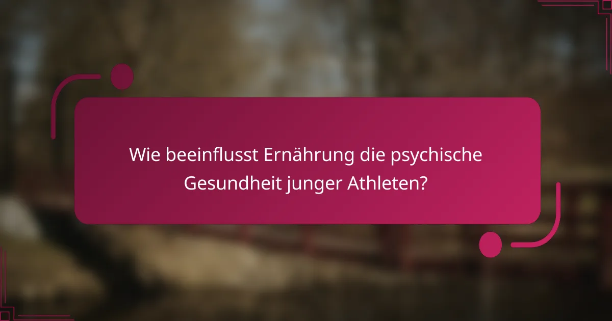 Wie beeinflusst Ernährung die psychische Gesundheit junger Athleten?